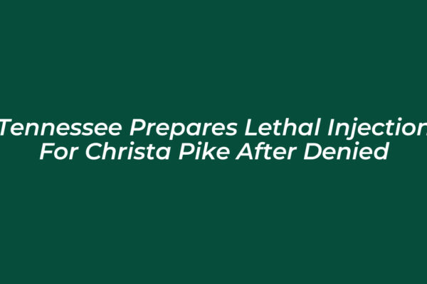 tennessee prepares lethal injection for christa pike after denied nQ9q