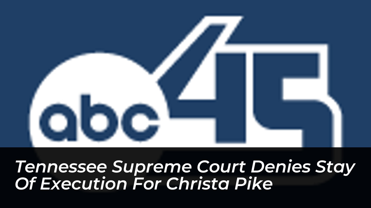 tennessee supreme court denies stay of execution for christa pike QLAA