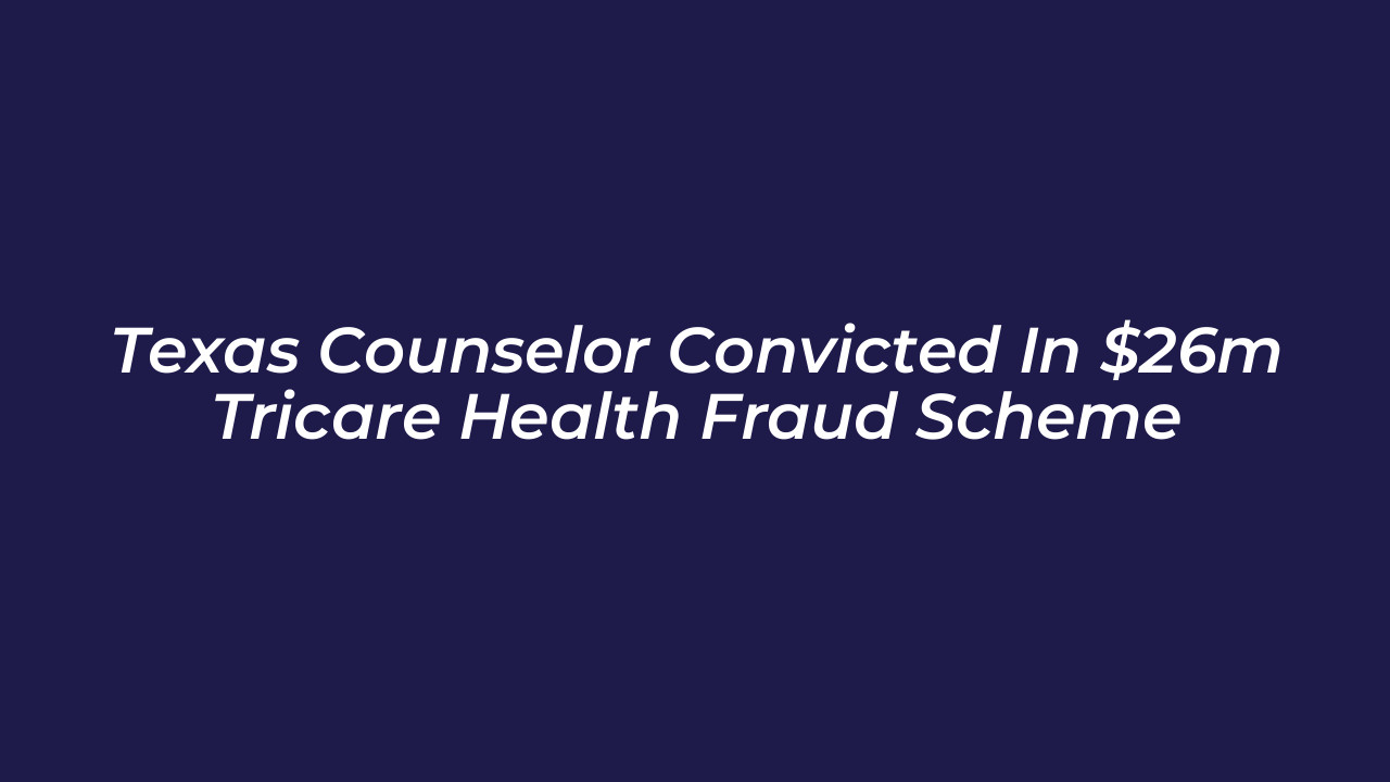 texas counselor convicted in 26m tricare health fraud scheme