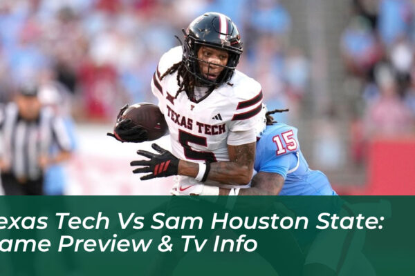 texas tech vs sam houston state game preview tv info OuvS