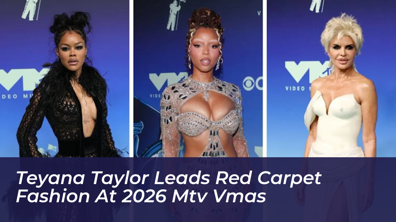teyana taylor leads red carpet fashion at 2026 mtv vmas EZVk
