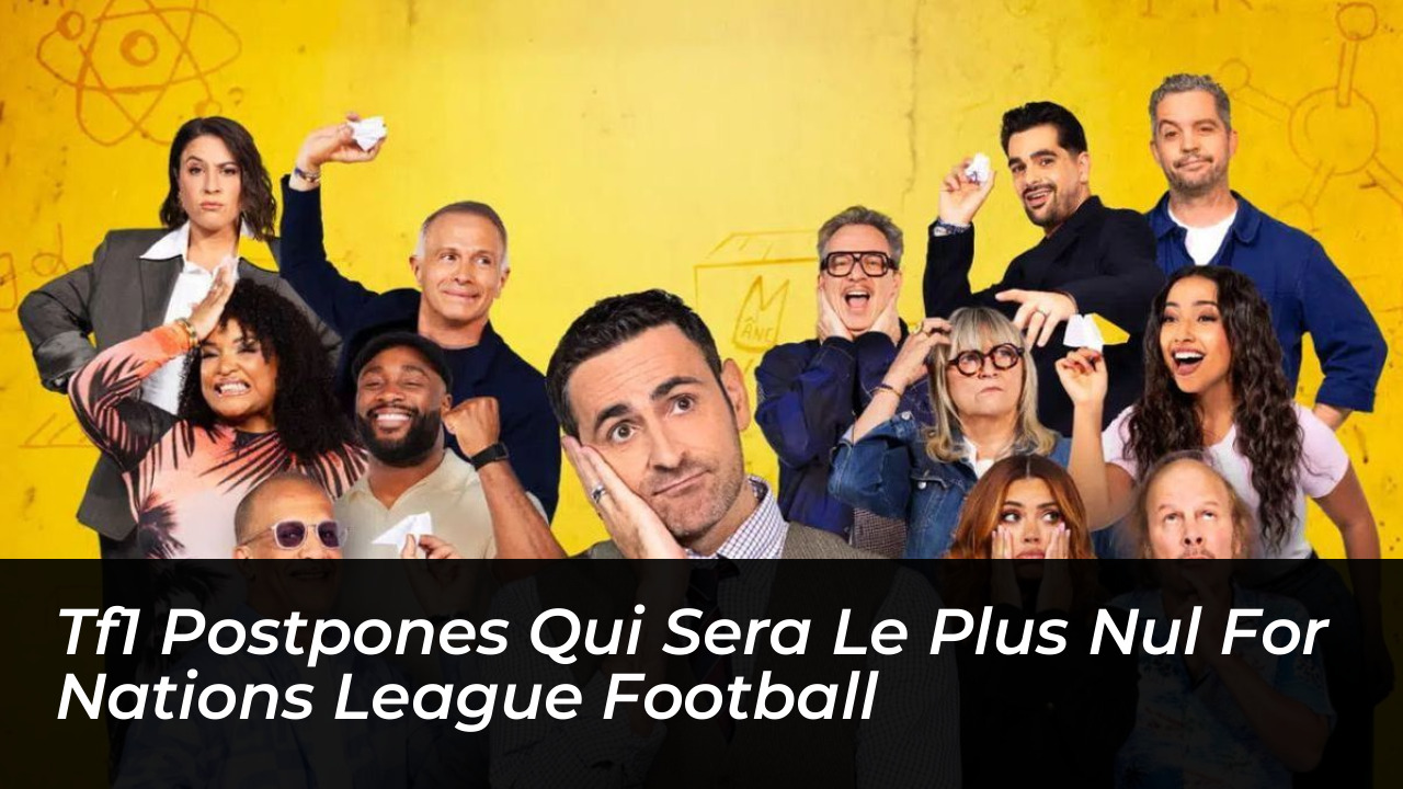 tf1 postpones qui sera le plus nul for nations league football FadO