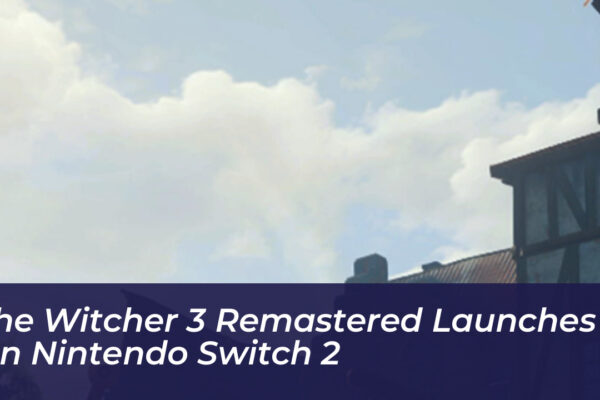 the witcher 3 remastered launches on nintendo switch 2 NuPv