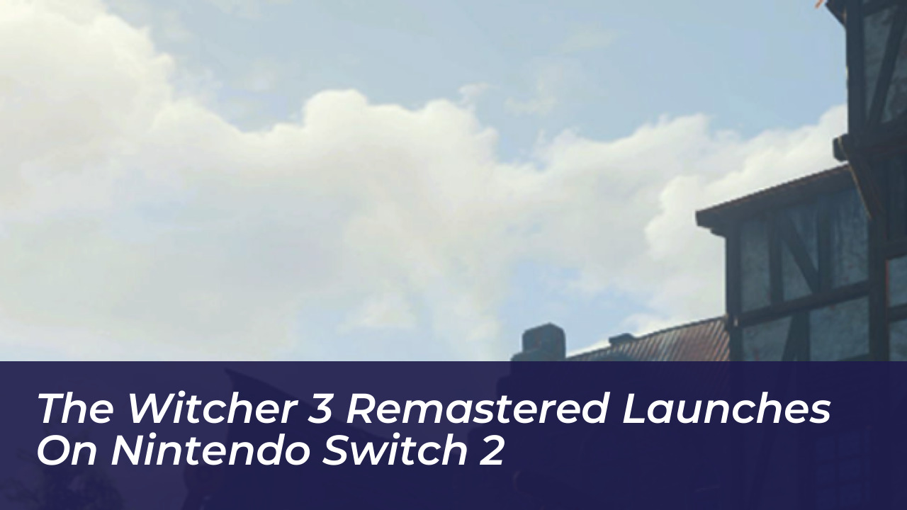 the witcher 3 remastered launches on nintendo switch 2 NuPv