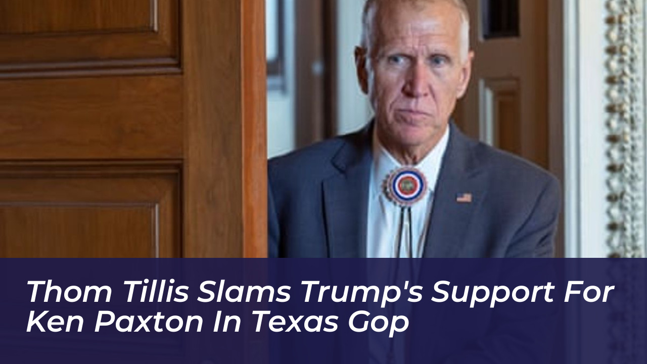 thom tillis slams trumps support for ken paxton in texas gop a9vT