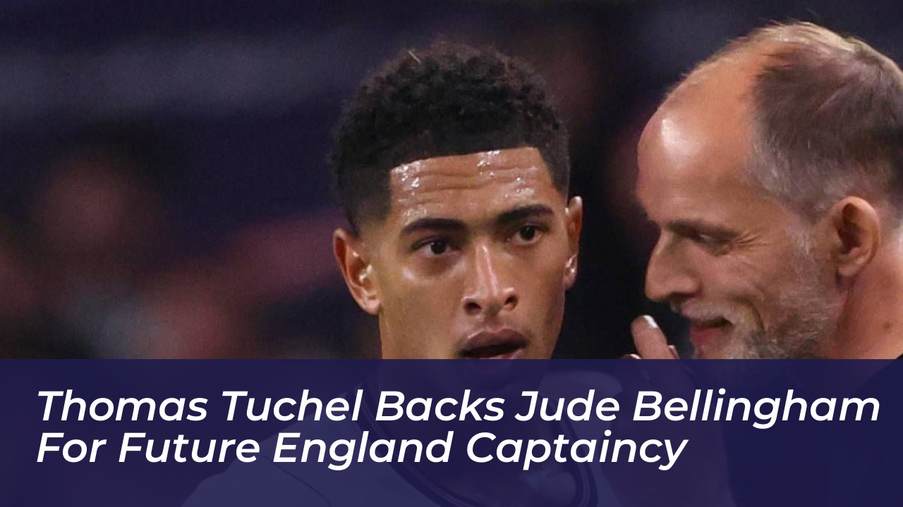 thomas tuchel backs jude bellingham for future england captaincy 97OL