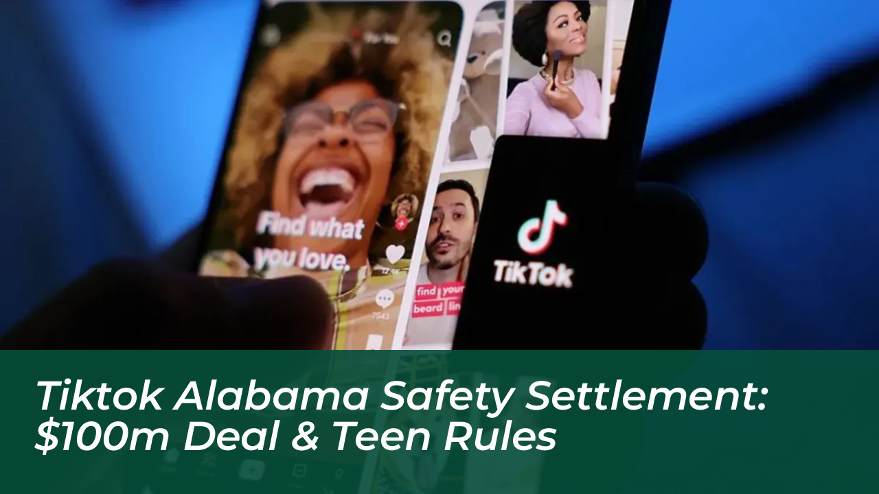 tiktok alabama safety settlement 100m deal teen rules CqHd