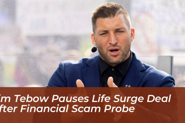 tim tebow pauses life surge deal after financial scam probe uogR