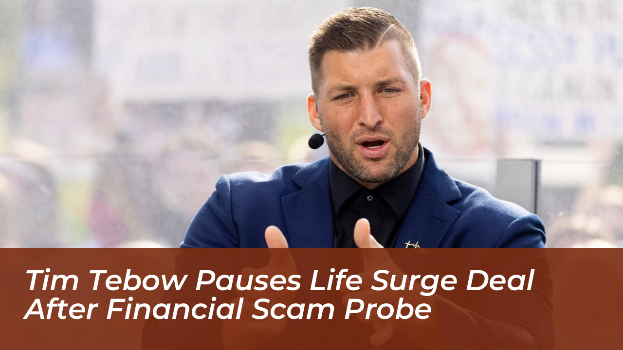 tim tebow pauses life surge deal after financial scam probe uogR
