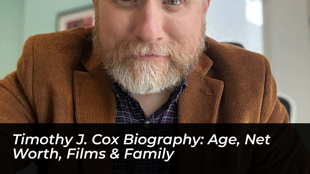 timothy j cox biography age net worth films family GIVb