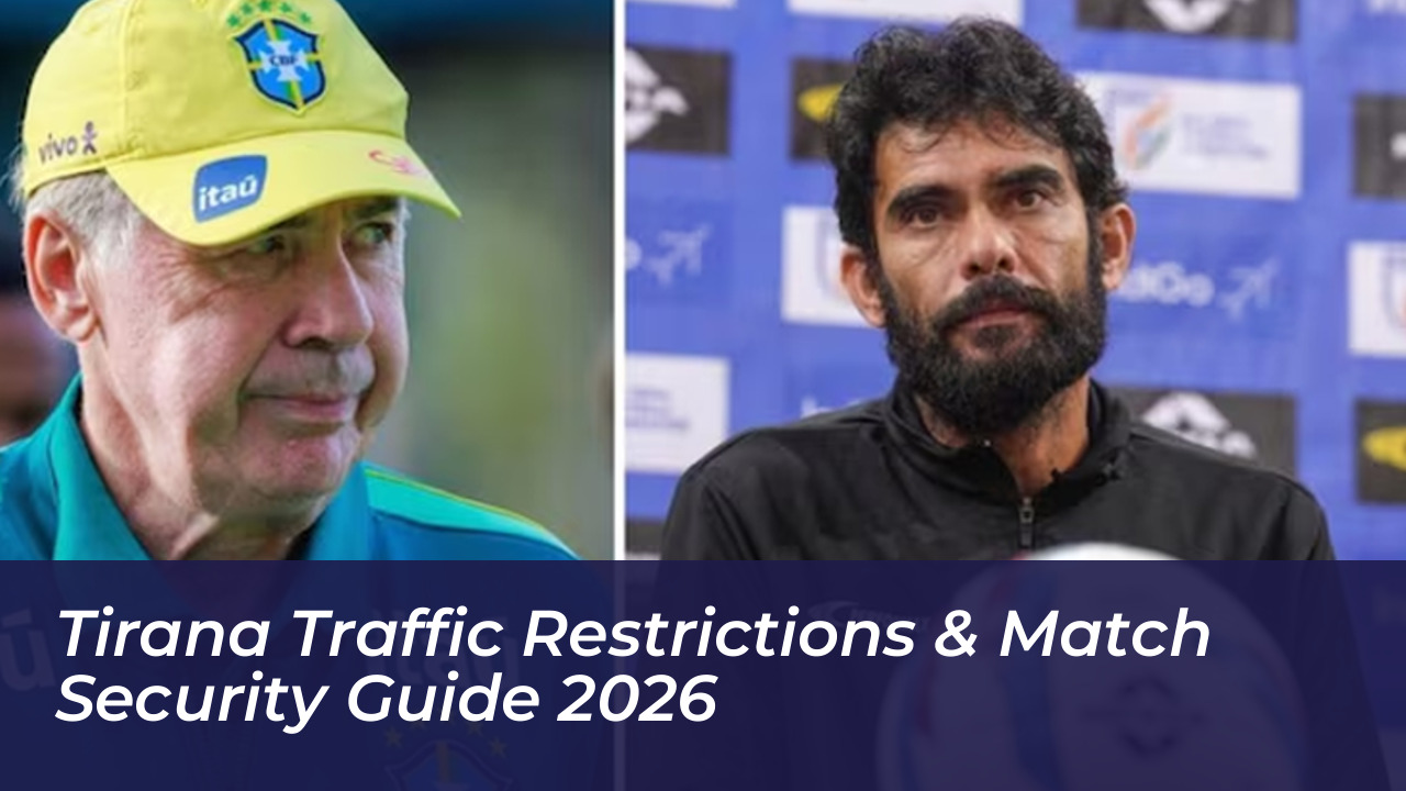 tirana traffic restrictions match security guide 2026 BYLz