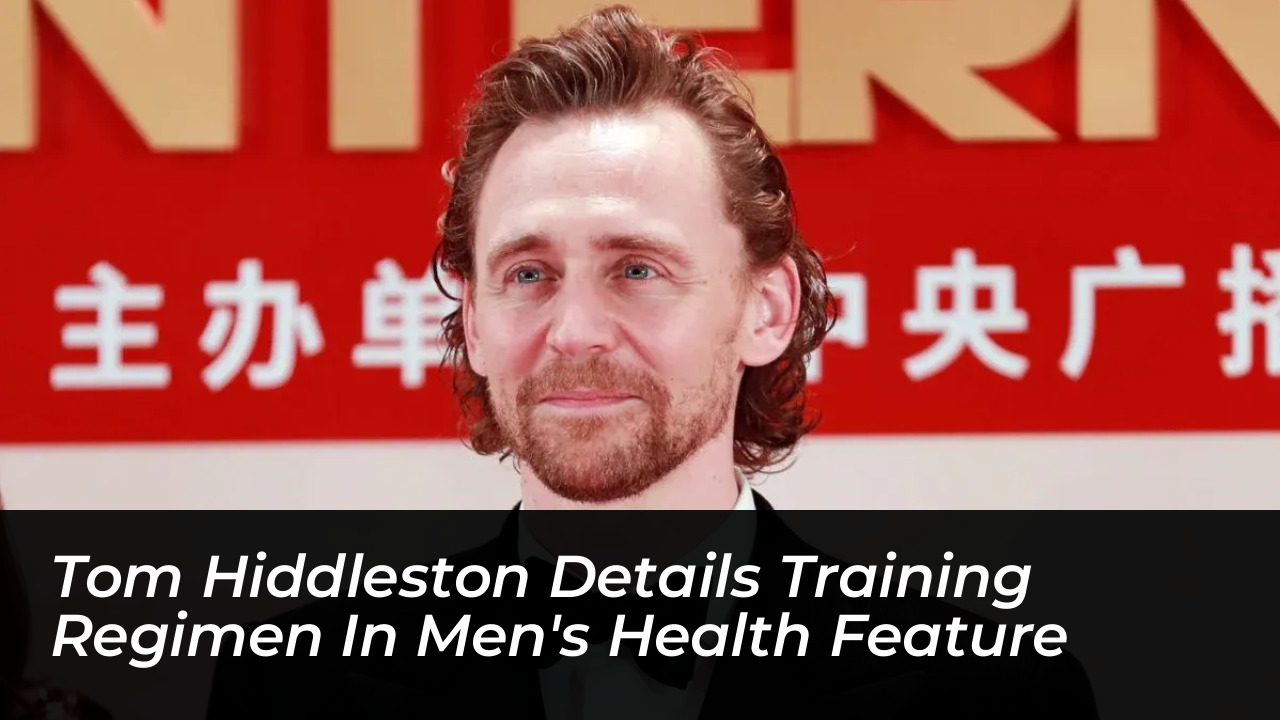 tom hiddleston details training regimen in mens health feature bV2D