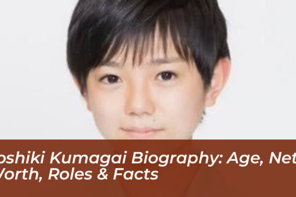 toshiki kumagai biography age net worth roles facts QBQX