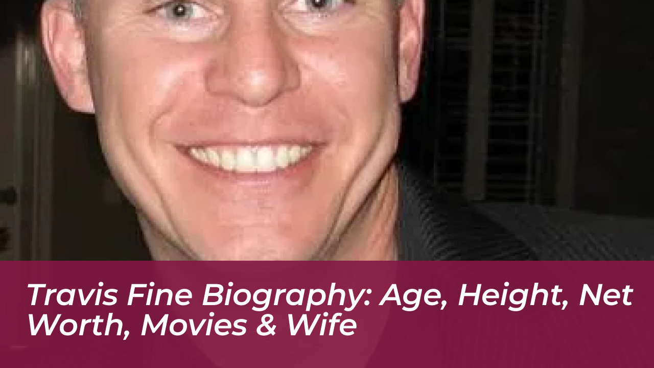travis fine biography age height net worth movies wife CuGR