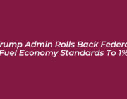 trump admin rolls back federal fuel economy standards to 1 2bI2