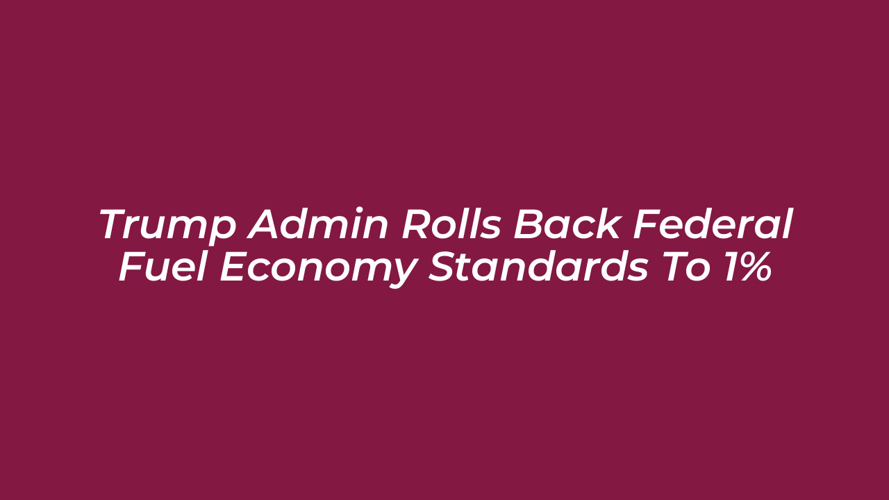 trump admin rolls back federal fuel economy standards to 1 2bI2