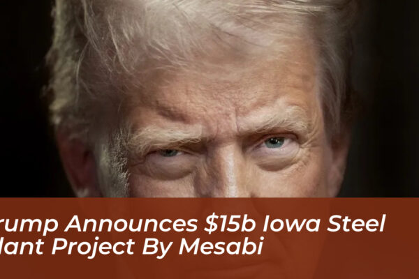 trump announces 15b iowa steel plant project by mesabi R04R