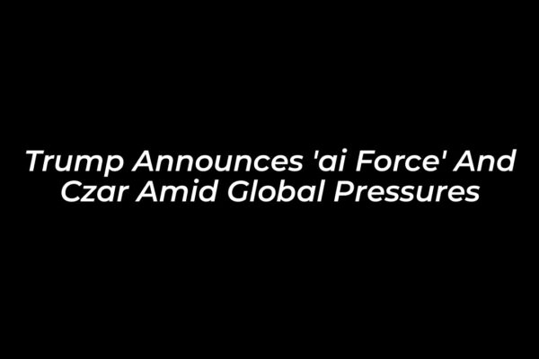 trump announces ai force and czar amid global pressures JhXO