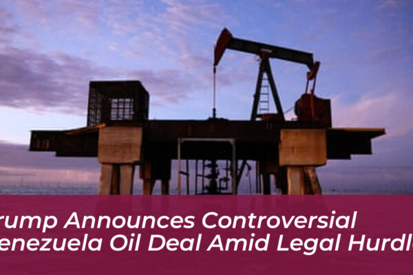 trump announces controversial venezuela oil deal amid legal hurdles nNwt
