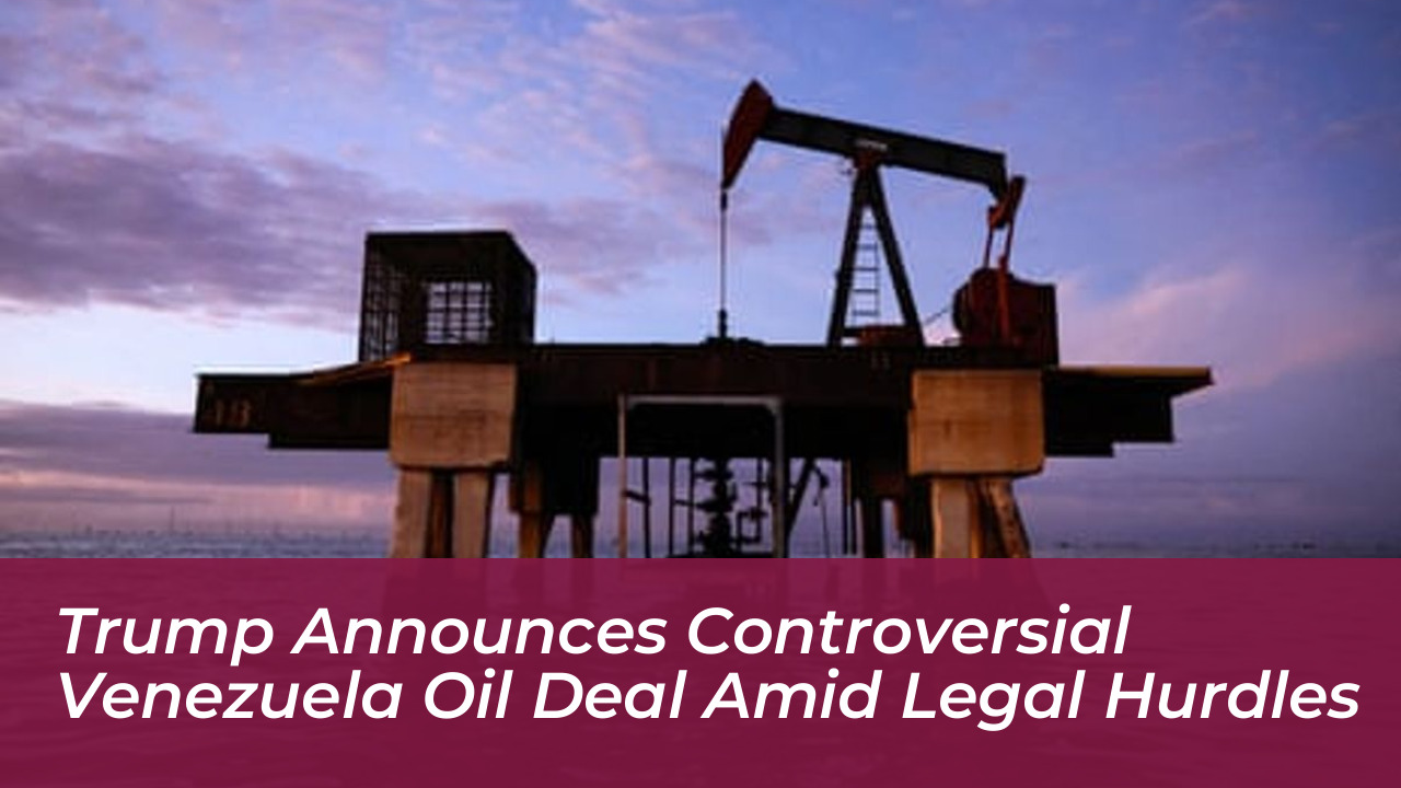 trump announces controversial venezuela oil deal amid legal hurdles nNwt