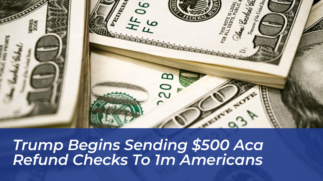 trump begins sending 500 aca refund checks to 1m americans XpGC