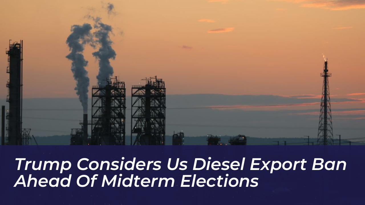 trump considers us diesel export ban ahead of midterm elections HOE5