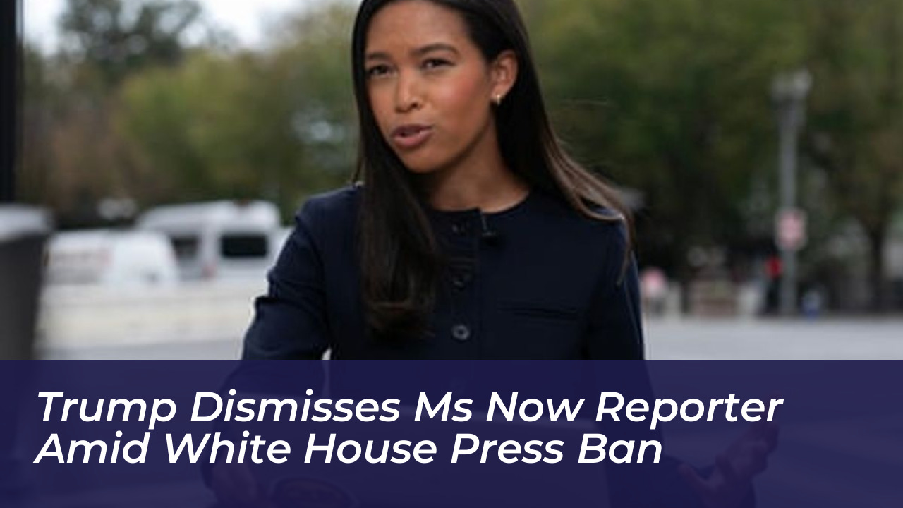 trump dismisses ms now reporter amid white house press ban qi4L