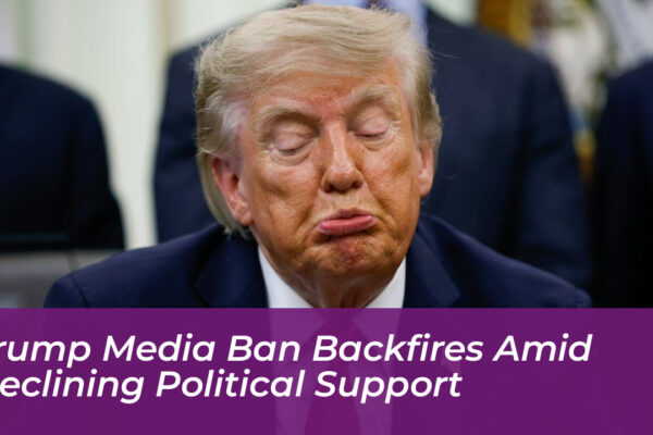 trump media ban backfires amid declining political support 4CL5