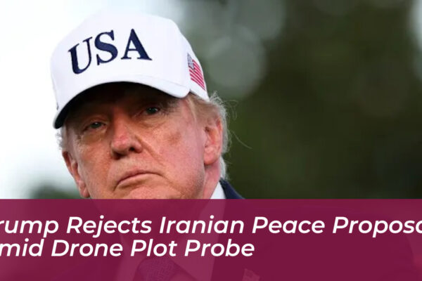 trump rejects iranian peace proposal amid drone plot probe nvnp