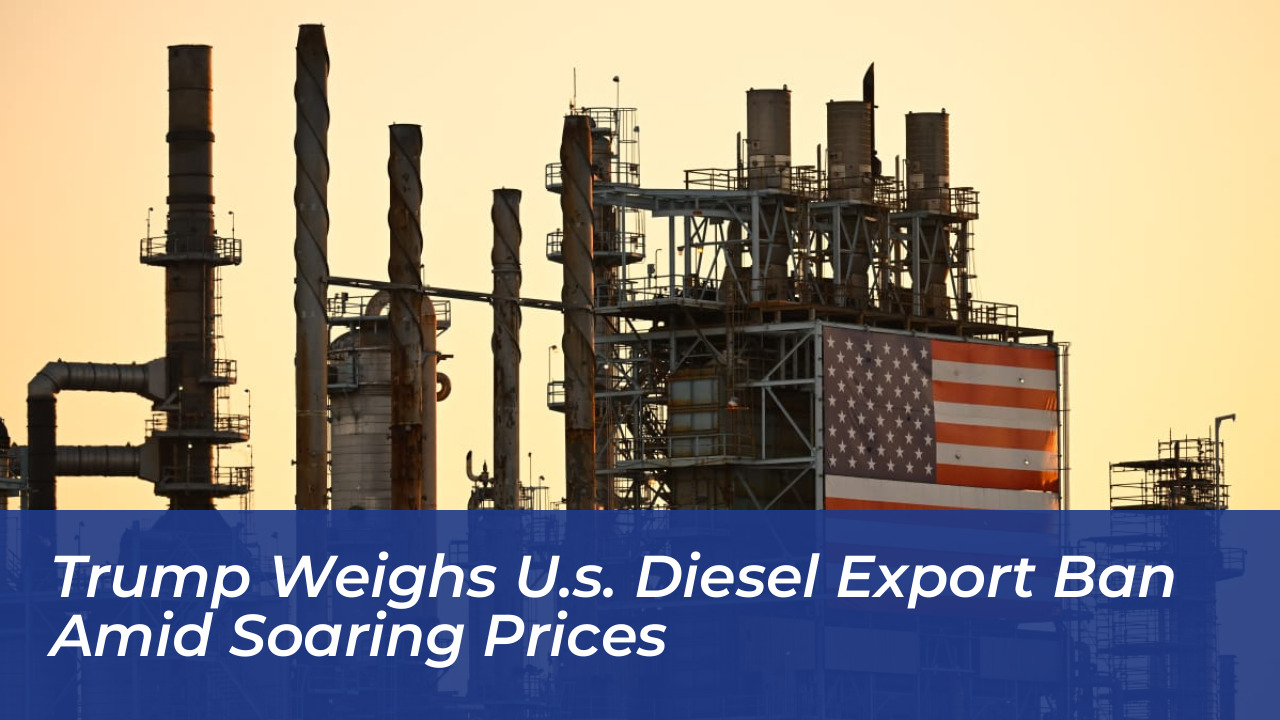 trump weighs u s diesel export ban amid soaring prices FqIO