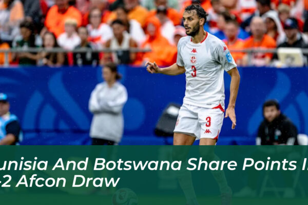 tunisia and botswana share points in 2 2 afcon draw 5KGo