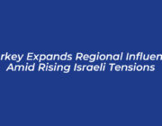 turkey expands regional influence amid rising israeli tensions WQrl