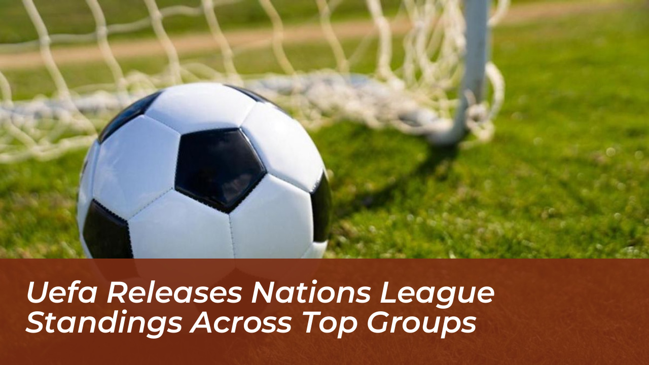 uefa releases nations league standings across top groups 3GIb