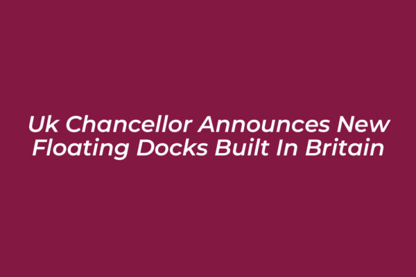 uk chancellor announces new floating docks built in britain otDW