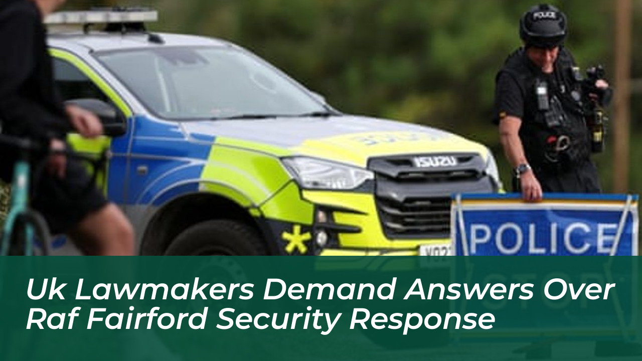 uk lawmakers demand answers over raf fairford security response cTqJ