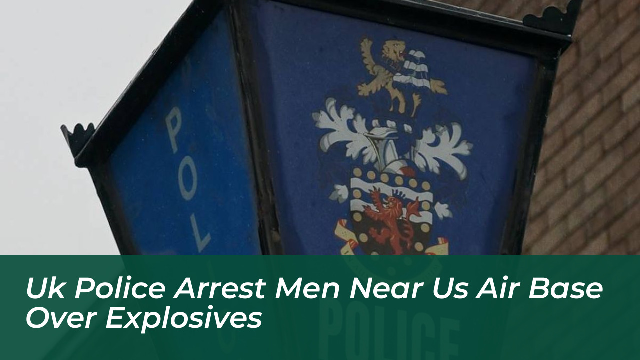 uk police arrest men near us air base over explosives FQvn