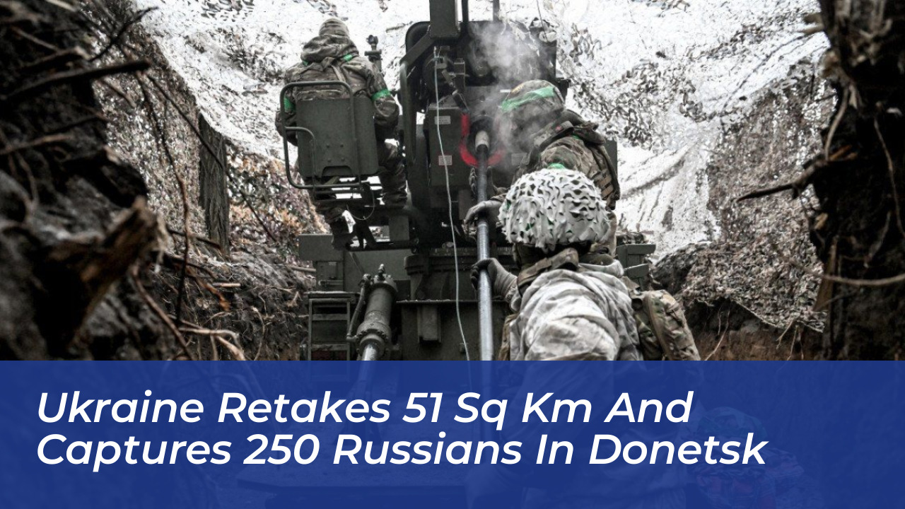 ukraine retakes 51 sq km and captures 250 russians in donetsk 3zjl