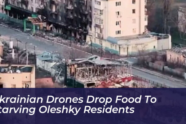 ukrainian drones drop food to starving oleshky residents Lalw