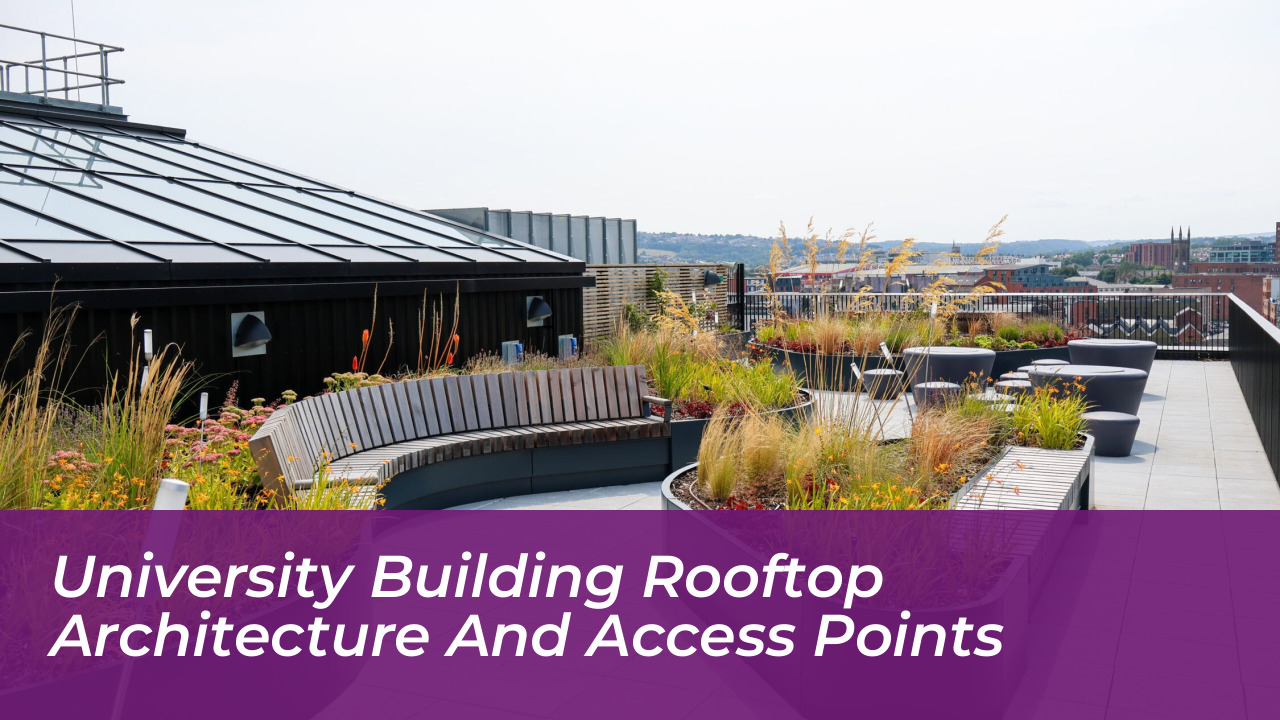 University Building Rooftop Architecture and Access Points