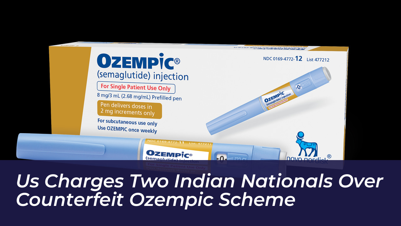 us charges two indian nationals over counterfeit ozempic scheme