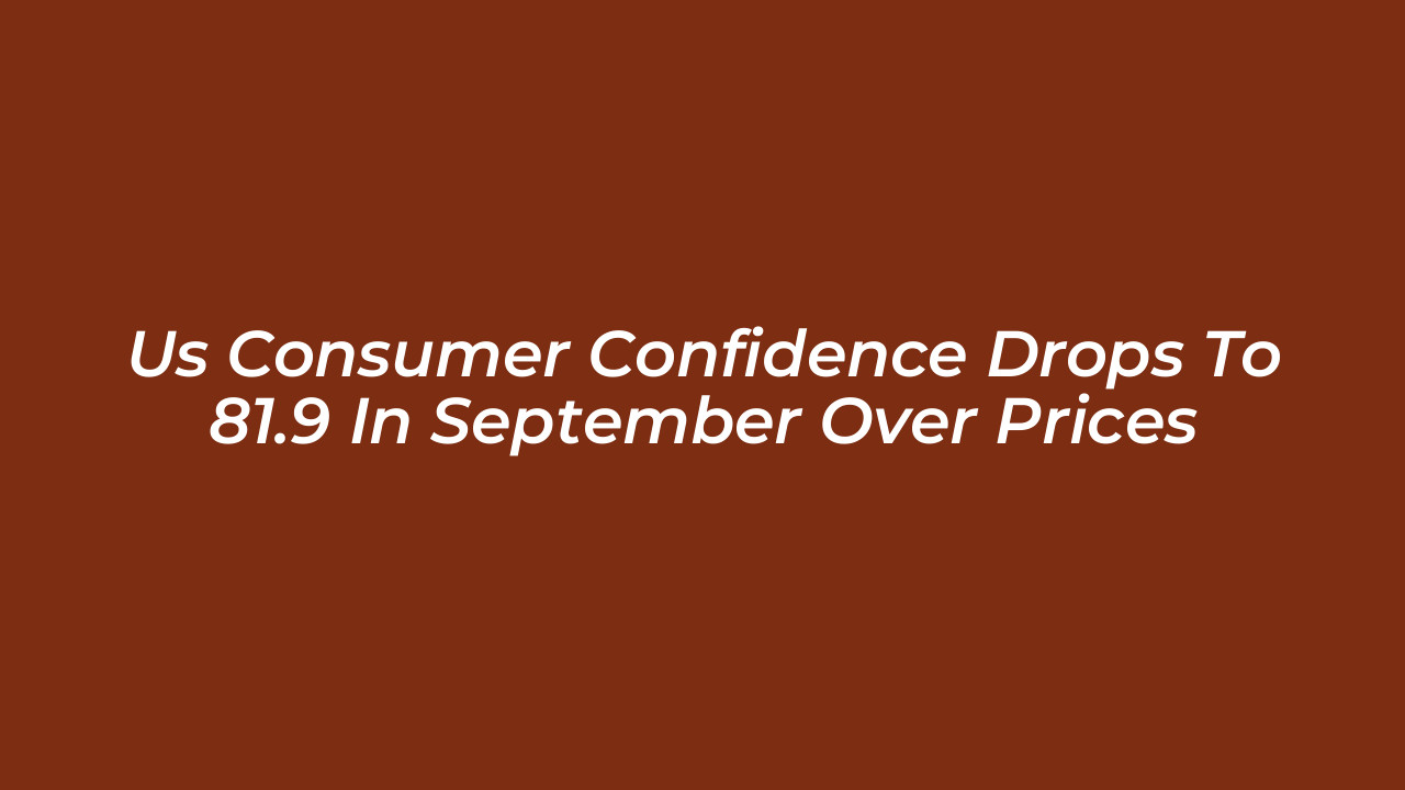 us consumer confidence drops to 81 9 in september over prices uUbk