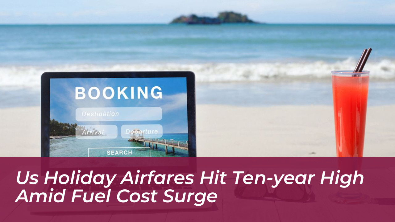 us holiday airfares hit ten year high amid fuel cost surge LwmC