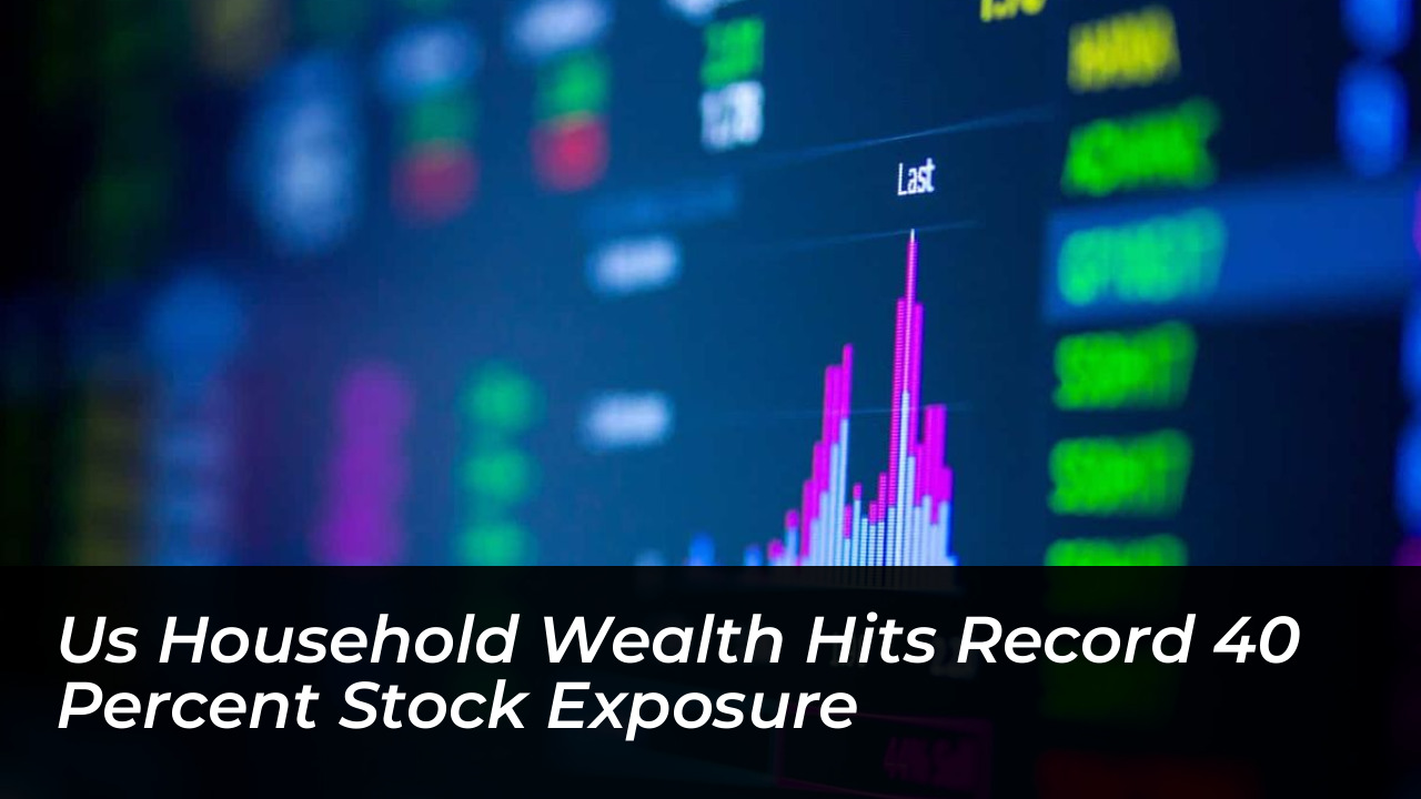 us household wealth hits record 40 percent stock exposure 4zs9