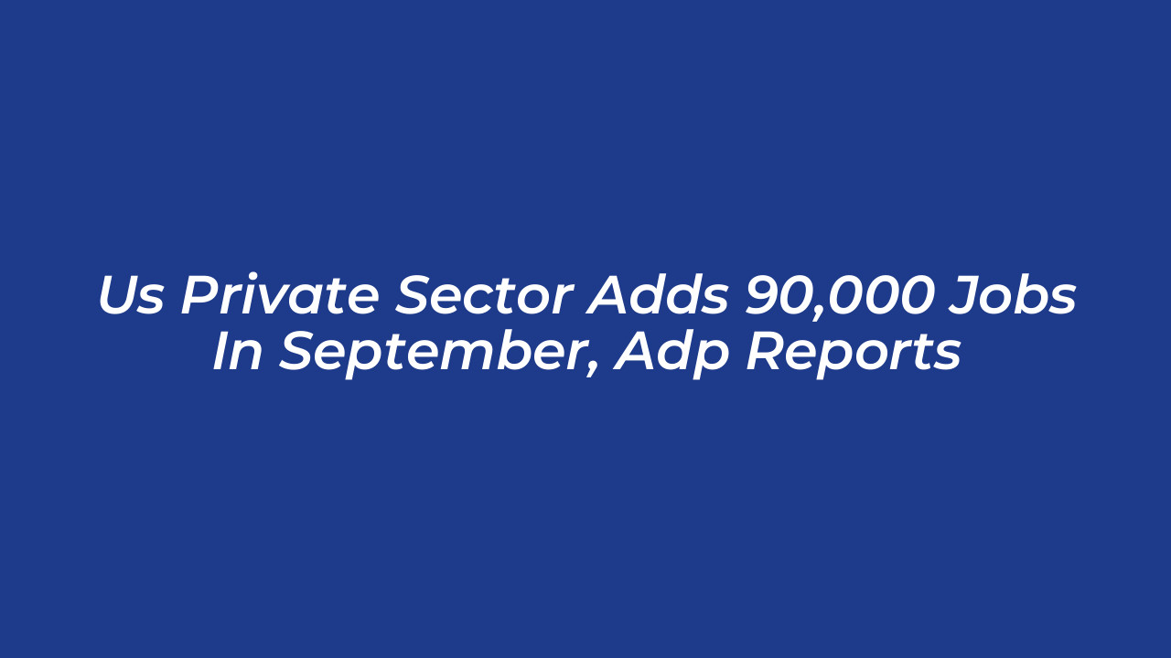 us private sector adds 90000 jobs in september adp reports JdBU