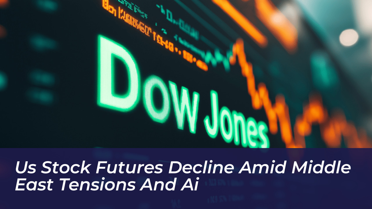 us stock futures decline amid middle east tensions and ai cJ34