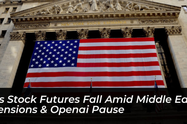 us stock futures fall amid middle east tensions openai pause 6T67
