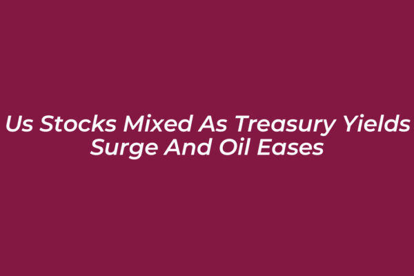 us stocks mixed as treasury yields surge and oil eases iRXQ