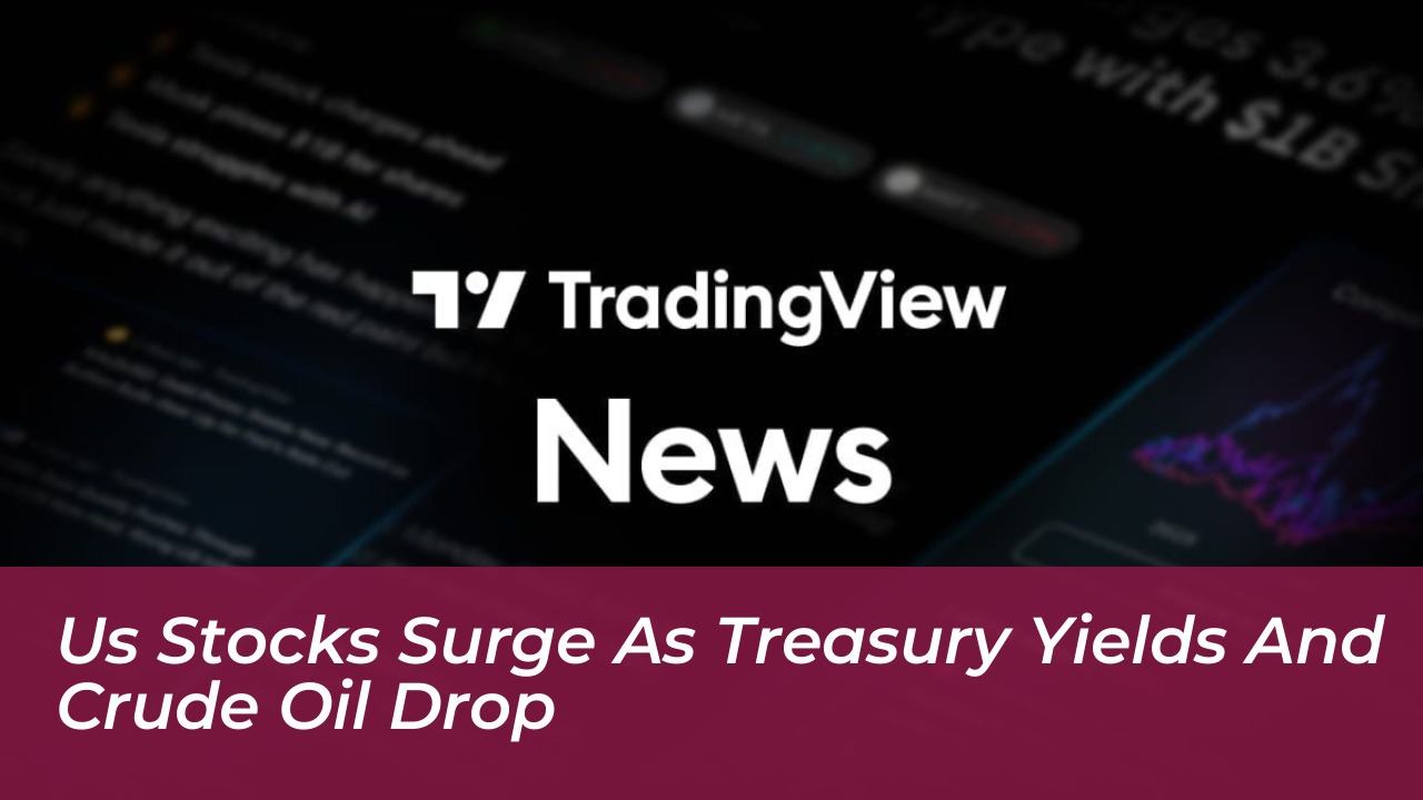 us stocks surge as treasury yields and crude oil drop 5TBs