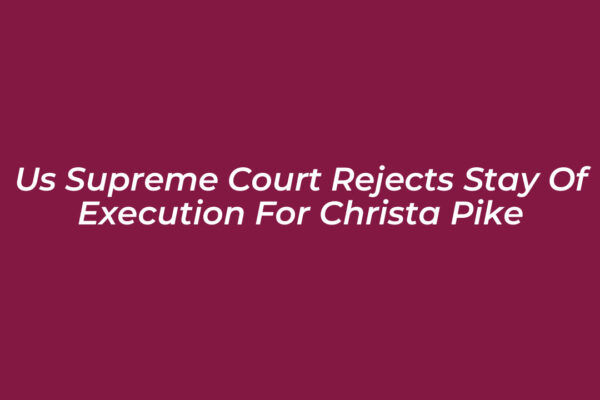 us supreme court rejects stay of execution for christa pike Fr2K