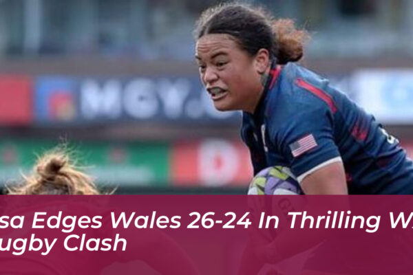 usa edges wales 26 24 in thrilling wxv rugby clash PQiH